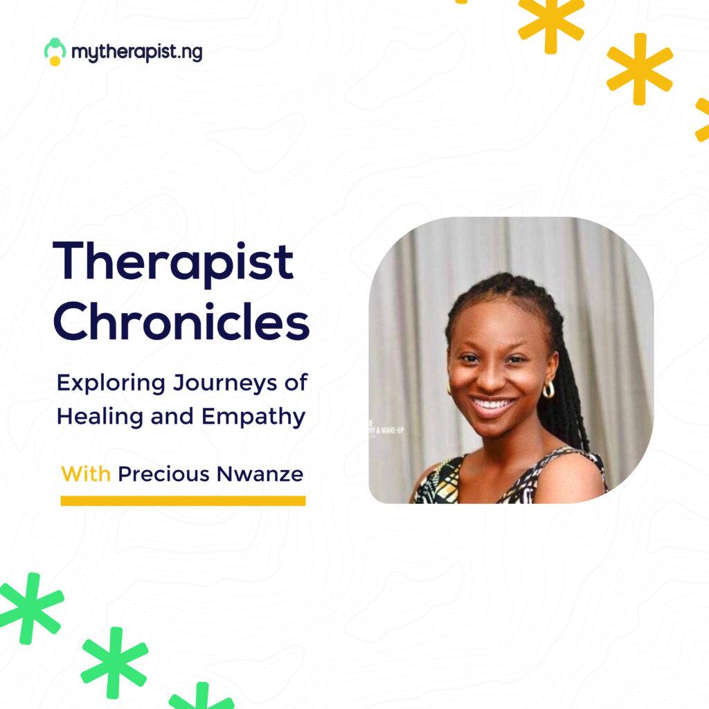 Therapist Chronicles: Exploring Journeys of Healing and Empathy with Precious Nwaze