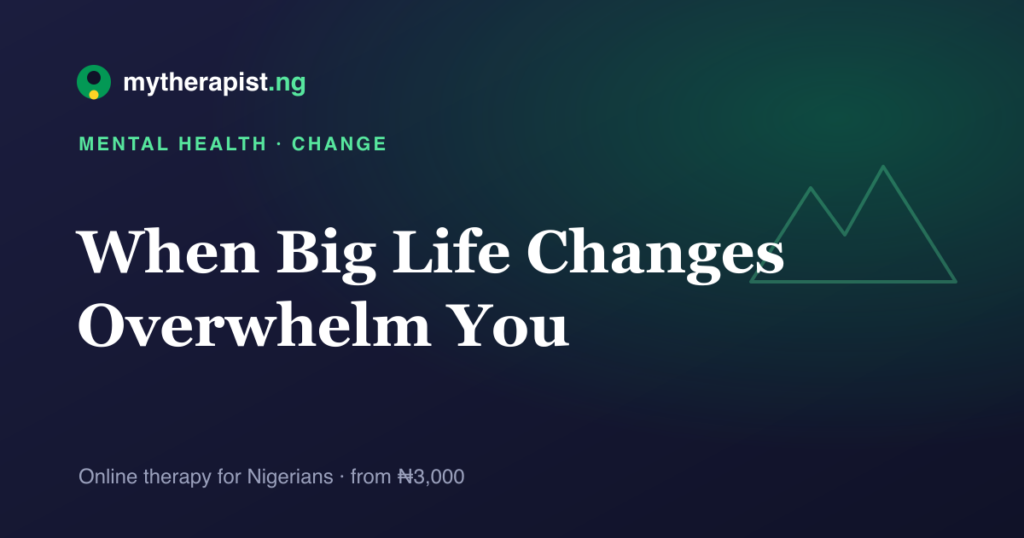 An illustration representing coping with big life changes — Mytherapist.ng