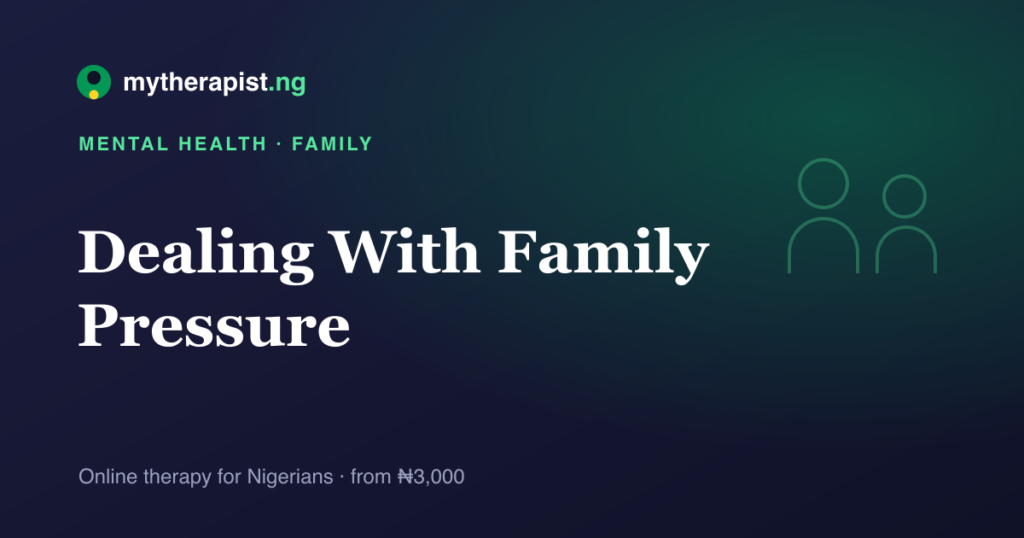 An illustration representing coping with family pressure and expectations — Mytherapist.ng