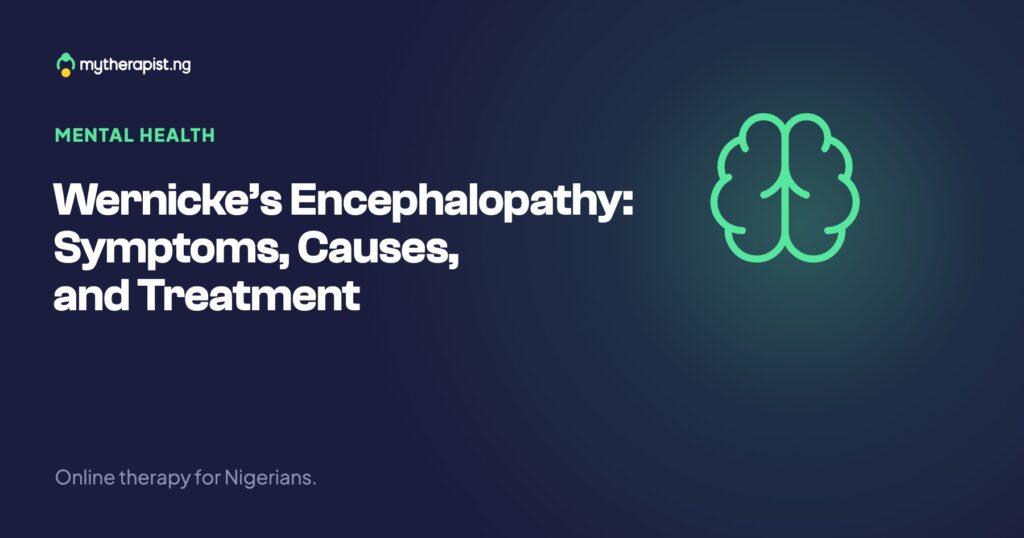 Wernicke’s Encephalopathy: Symptoms, Causes, and Treatment