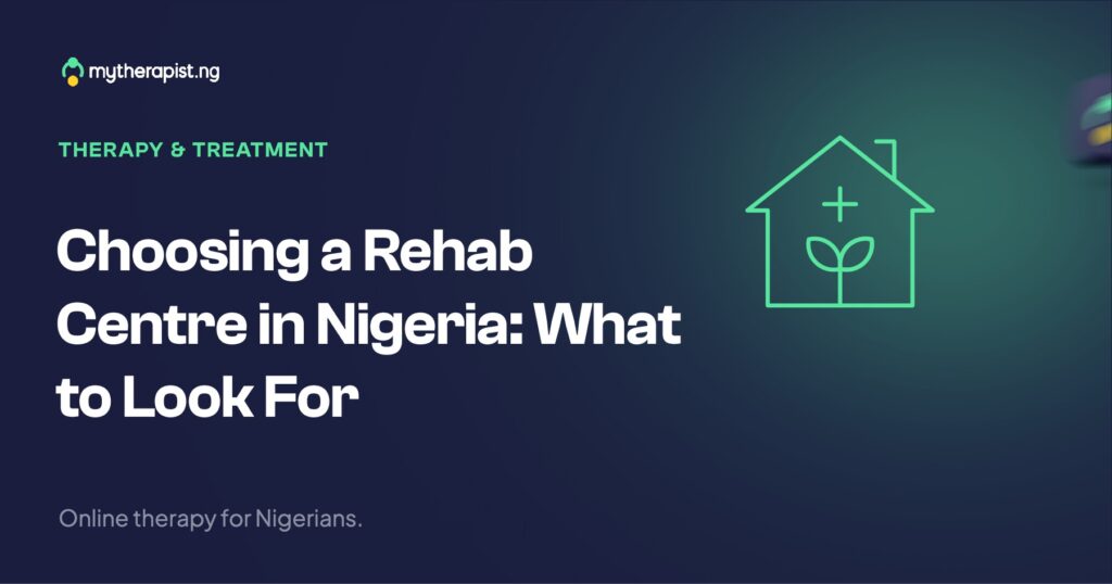 Choosing a Rehab Centre in Nigeria: What to Look For