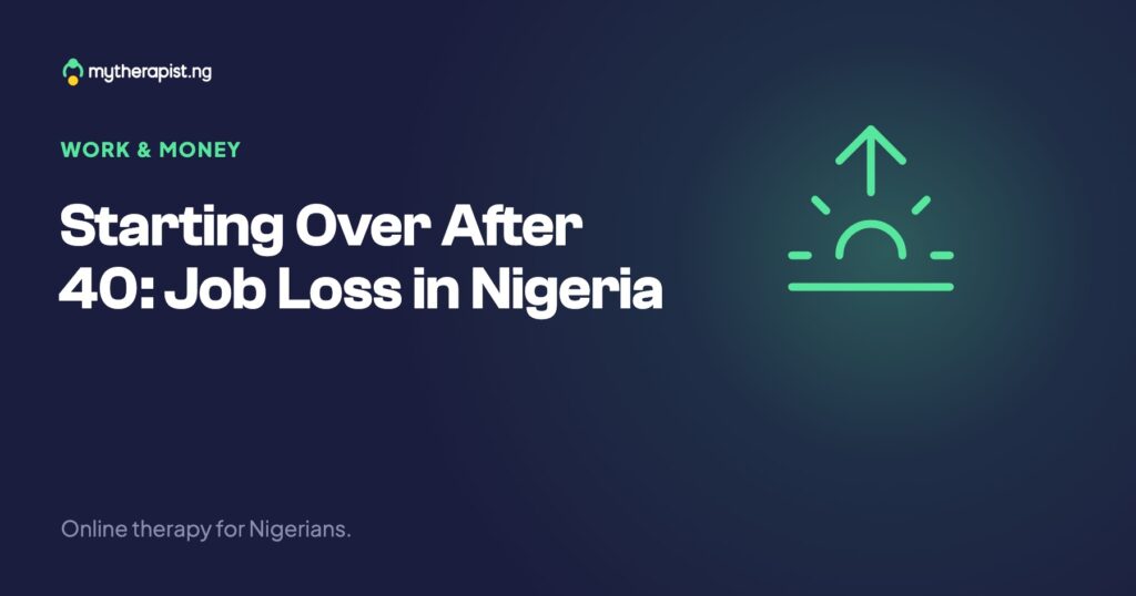 Starting Over After 40: Job Loss in Nigeria