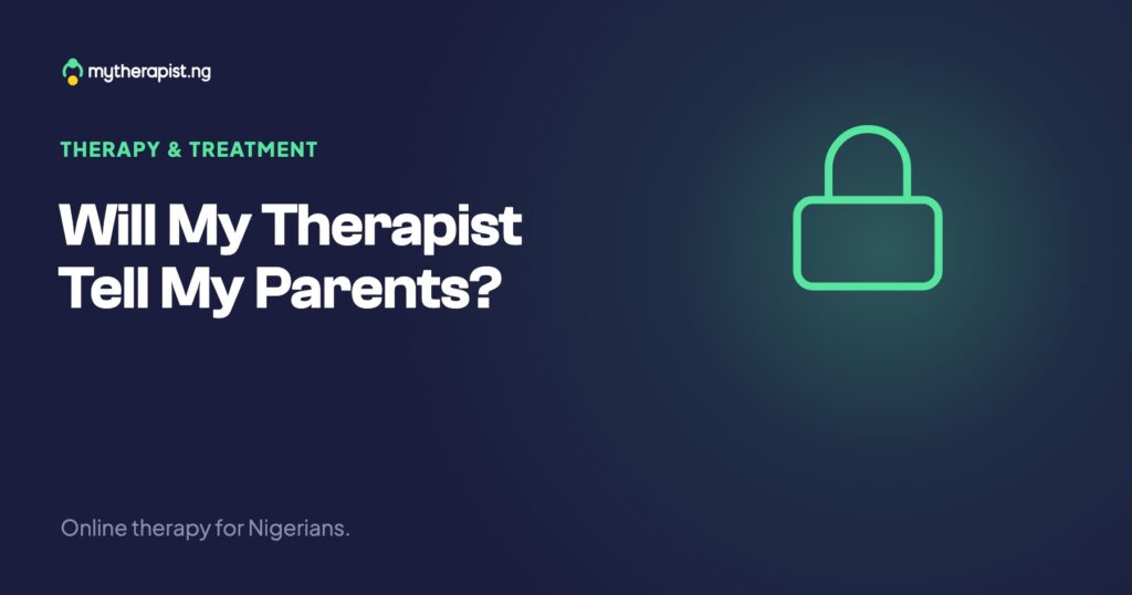 Will My Therapist Tell My Parents?