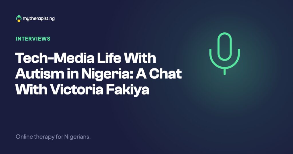 Tech-Media Life With Autism in Nigeria: A Chat With Victoria Fakiya